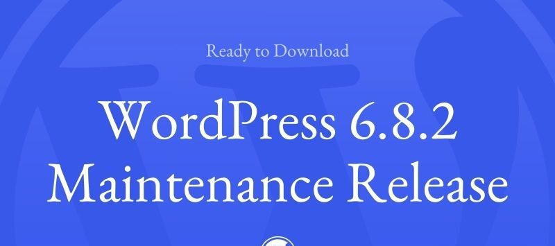 WordPress 6.8.2 Maintenance Release Released